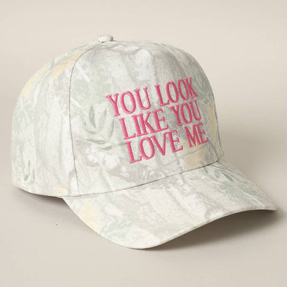 You Look Like You Love Me Embroidery Camo Cap